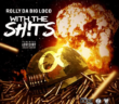New Music: Rolly Da Big Loco “With The Shits”