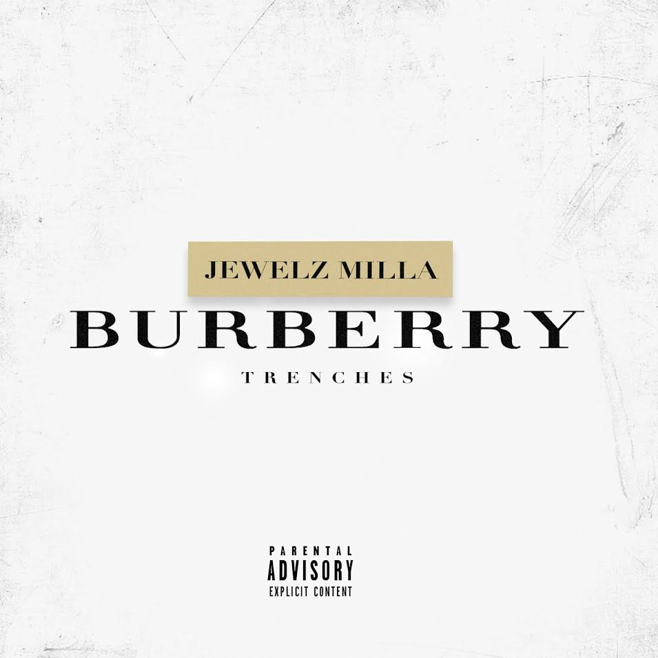 New Music: Jewelz Milla “Burberry Trenches”