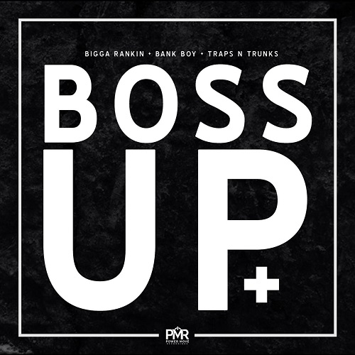 [Mixtape] Bank Boy – Boss Up hosted by Bigga Rankin and Traps N Trunks @1BankBoy