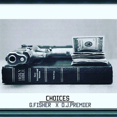 G. Fisher x DJ Premier – Choices (Unreleased) #FishFry Week 10 @GFisherMusik @PromoEnterprize @RealDJPremier