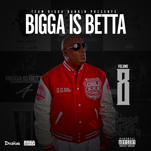 [Mixtape] Bigga is Betta Vol 8 Edition hosted by Bigga Rankin