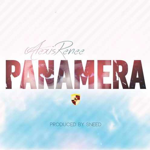 Alexis Renee – Panamera (prod by Sneed)