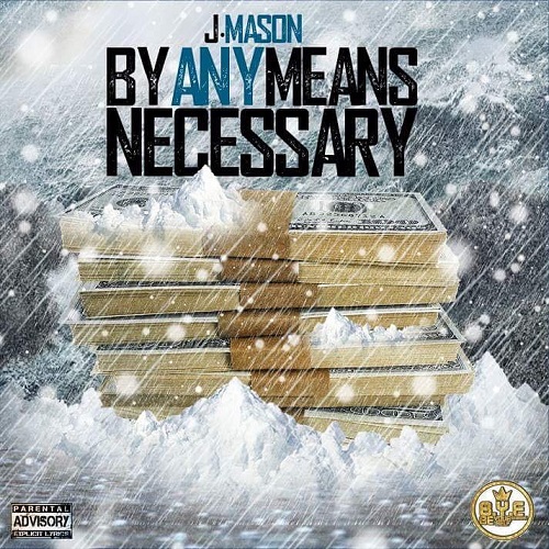 [Single] J Mason – By Any Means Necessary (Prod. By Joey Benjamins) @jMasonThaRapper