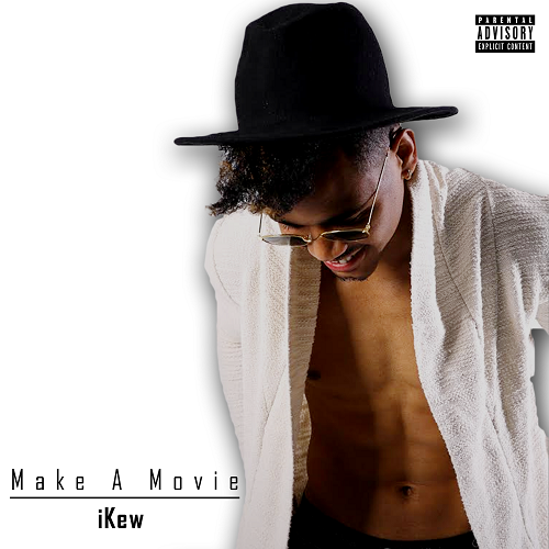 [Single] iKew – “Make a Movie” @djikew