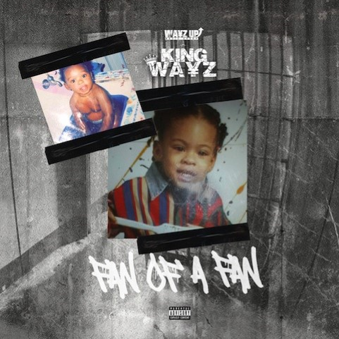 [Visual]- King Wayz – “Fan Of A Fan” @KingWayz_