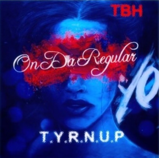 [Single] T.Y.R.N. U.P. – On Da Regular