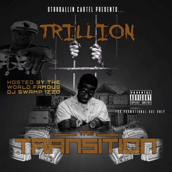 Stream Trillion SBC (Str8Ballin Cartel) New Mixtape ‘The Transition’ Hosted By Swamp Izzo