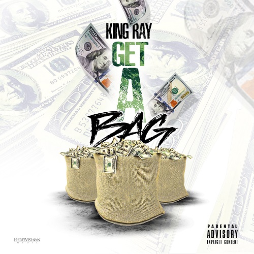 [Single] King Ray – Get A Bag @nastymane901