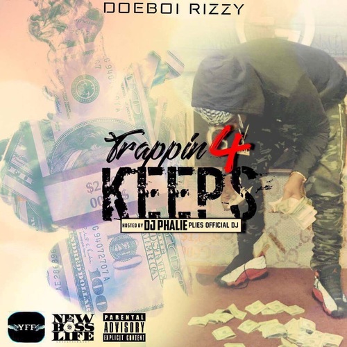 [Mixtape] DoeBoi Rizzy – Trappin 4 Keeps (Hosted by @DJPhalie) @rizzydaproblem1