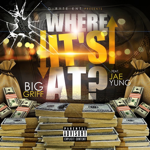 [Single] Big Griff Ft Jae Yung – Where it’s At @therealbiggriff