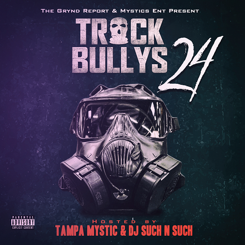 Out Now Track Bullys 24 Hosted by @tampamystic & @DJsuch_n_such