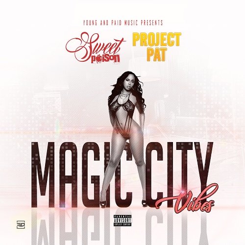 [Single] Sweet Poison ft Project Pat – Magic City Vibes  @sosweetpoison