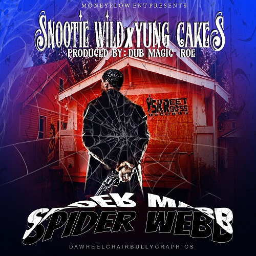 [Single] Snootie Wild & Yung Cakes – Spider Webb @SkreetBoss_CEO