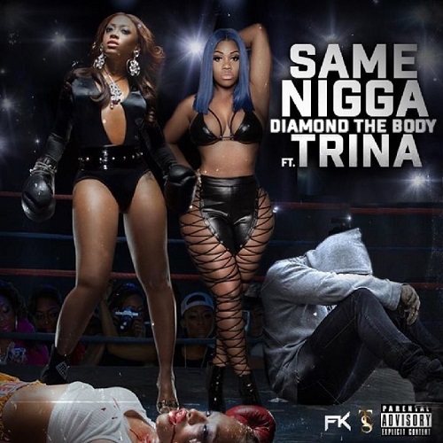 [Single] Diamond the Body Ft Trina – Same Nigga @diamonddtb @trinarockstarr @LoveHipHopVH1 @VH1 #LHHMIA