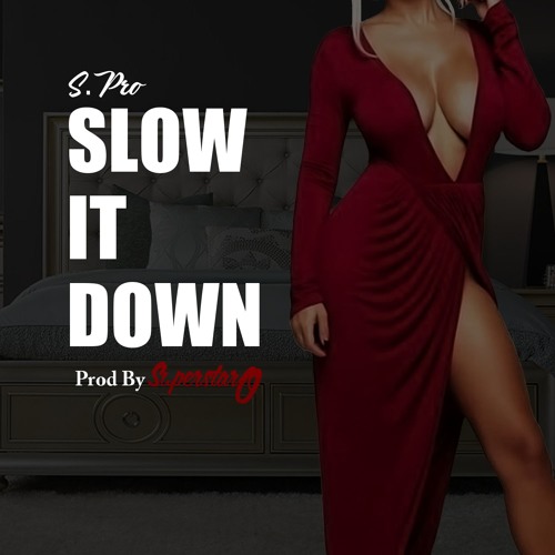 [Music] S.Pro – Slow It Down | @Iamspro