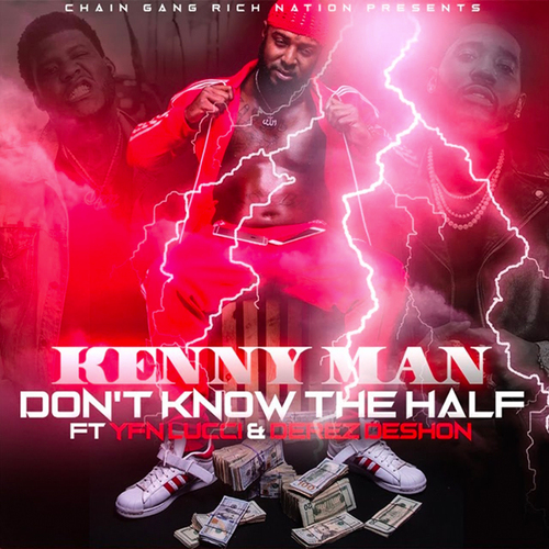 [New Music] Kenny Man – Don’t know the half – ft. Derez De’shon & YFN Lucci