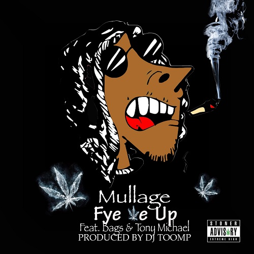 [Video] Mullage “FYE ME UP” Featuring Bags & Tony Michael @Mulllage