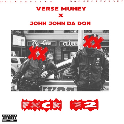[Single] Verse Muney ft John John Da Don – F**K 12 @versemuney @johnjohndadon