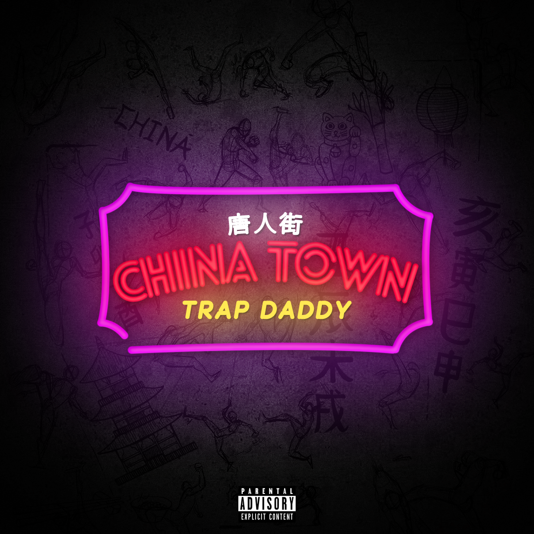 Trap Daddy – “China Town”