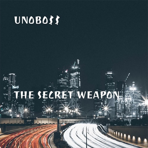[New Music] UnoBo$$ – The Secret Weapon @unobo4