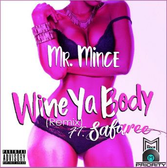 MR. MINCE ‘WINE YA BODY REMIX’ FEAT. SAFAREE @MrMince94