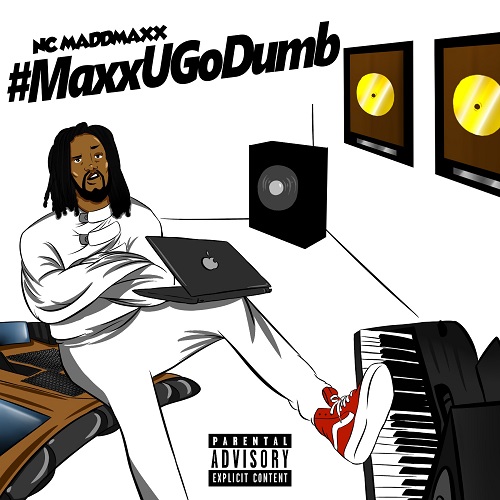 [Single] NC MaddMaxx – Deserve It #MADDUGoDumb