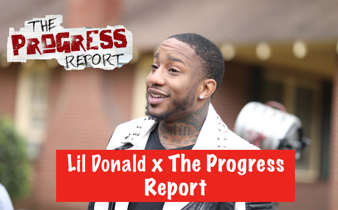 Lil Donald Speaks On People Turning Their Back On Him & Making A Comeback  [The Progress Report]