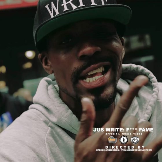 Video: Jus Write ‘F*** Fame’ – Dir By @MicrophoneBully @TheRealJusWrite