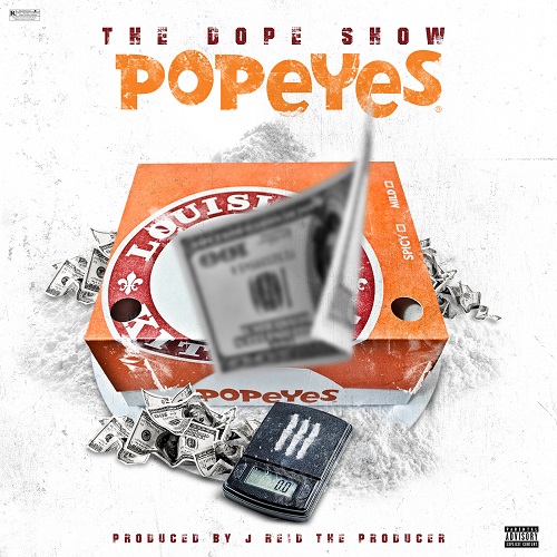 [Single] The Dope Show – Popeyes @THEDOPESHOWATL