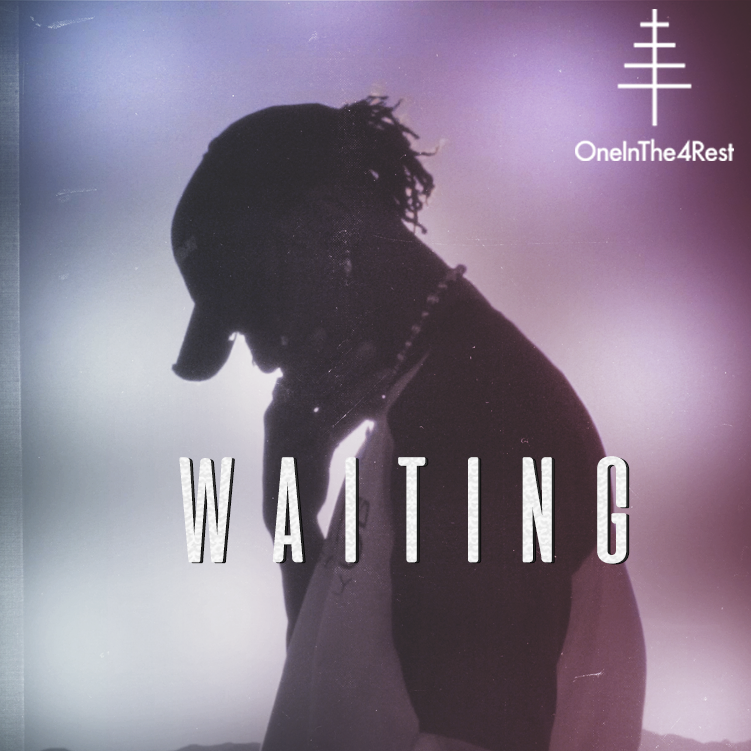 OneInThe4Rest – ‘Waiting’ @OneInThe4Rest