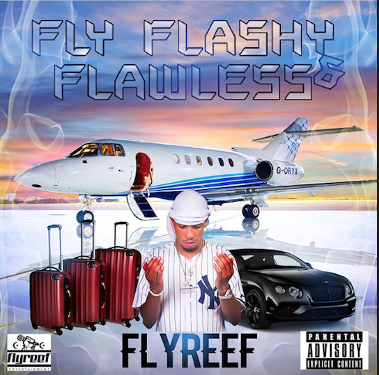 [Mixtape] Fly Reef ‘Fly Flashy & Flawless’ @flyreef87