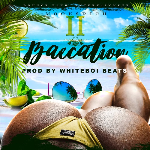 [Single] Mook2Rich – Baecation (Prod by Whiteboi Beats) @Lilmook4real