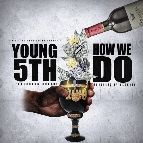 [Single] Young 5th – How We Do Ft Unique @iam5th_ayak