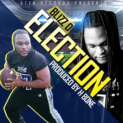 [New Music] Blizz D- Election @ATEKRECORDS