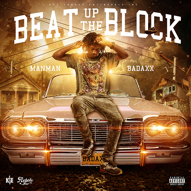 ManMan Badaxx – Beat Up The Block @1manmanbadaxx