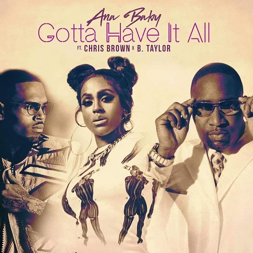 [Single] ANA BABY – Gotta Have It All ft. Chris Brown and B. Taylor | @therealanababy