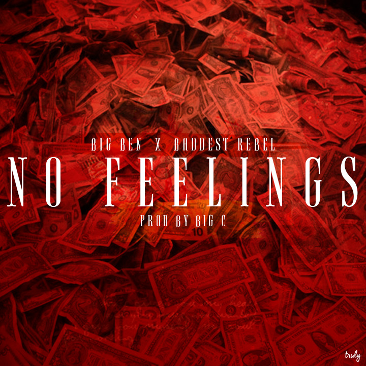 [New Music] Baddest Rebel – No Feelings ft Big Ben @baddestrebel