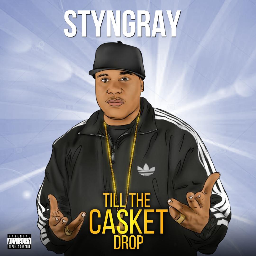 Styngray explains why hustling is necessary all the way “Till The Casket Drop” @StyngrayChosen