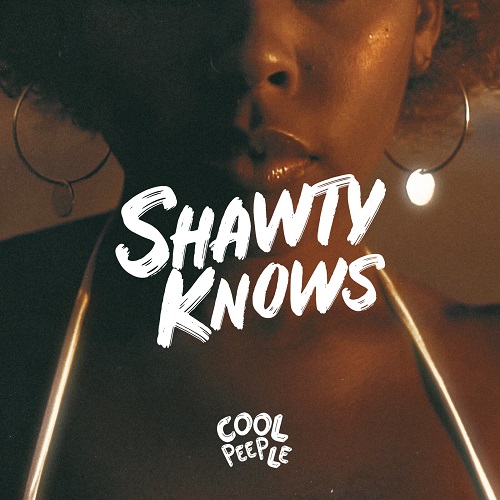 [Single] Cool Peeple – Shawty Knows