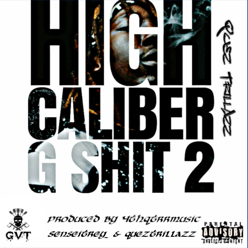 [Mixtape] Quez TrillAzz – High Caliber G Shit 2 @QuezTrillAzz