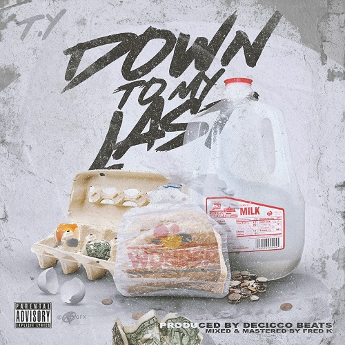 [Single] T.Y205MUSIC – Down To My Last @ty205music