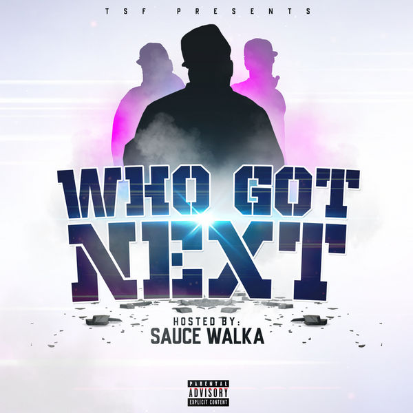 Who Got Next Hosted By. Sauce Walka