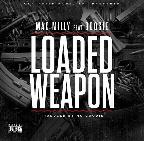 New Music! Mac Milly ft. Boosie Badazz “Loaded Weapon” @macmilly804