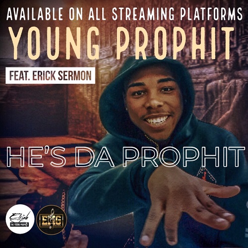 New Music! Young Prophit Ft. Erick Sermon “He’s Da Prophit” @theyoungprophit