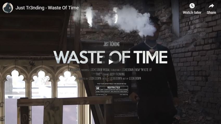 [Video] @Just_Tr3nding ‘Waste Of Time’