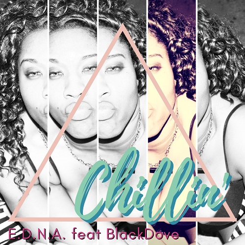 [Video] E.D.N.A. feat. BlackDove – Chillin’ | @edna_the_artist