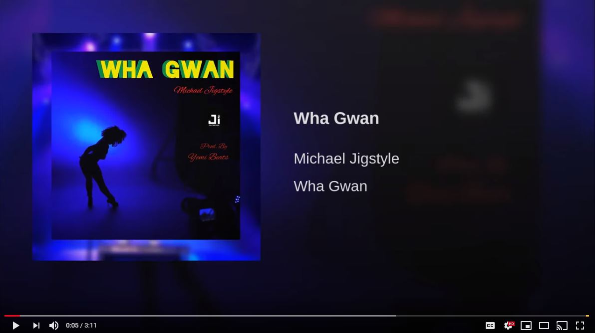 [Video] Michael Jigstyle ‘ Wha Gwan’