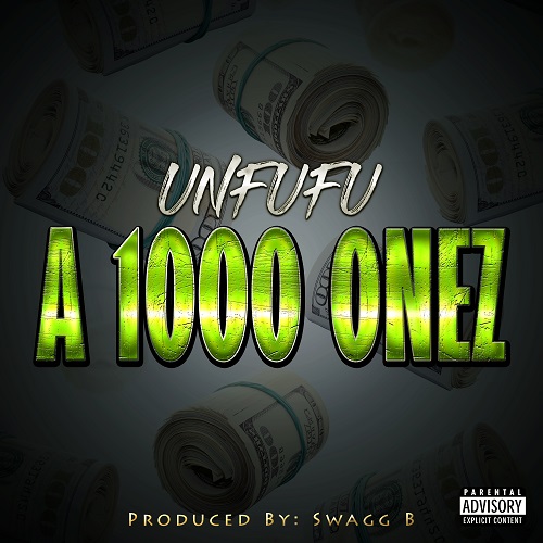UnFuFu – 1000 Onez (New Single) + A Song A Day vol 6 Mixtape