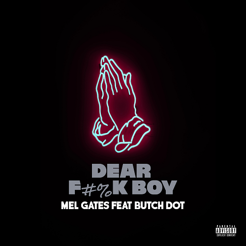 [Single] Mel Gates ft Butch Dot – Dear F#%K Boy | @tharealgates