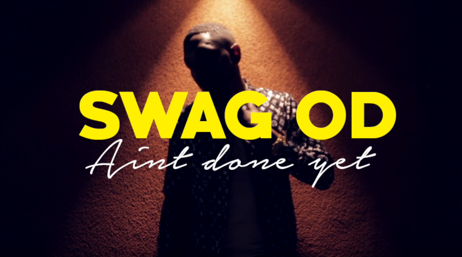 SWAG OD – AINT DONE YET